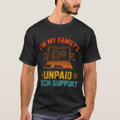Im My Family’s Unpaid Tech Suprt It Engineer Compu Tシャツ (正面)