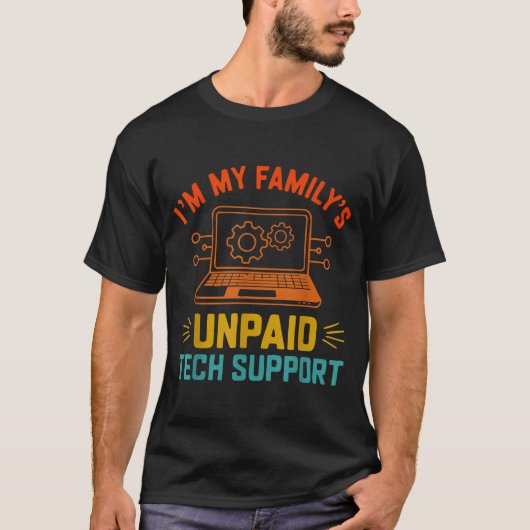 Im My Family’s Unpaid Tech Suprt It Engineer Compu Tシャツ (正面)