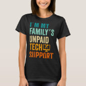 Im My Family’s Unpaid Tech Suprt It Engineer Compu Tシャツ (正面)