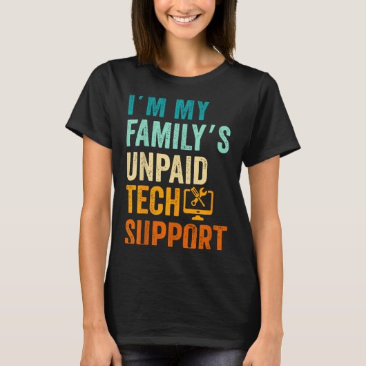 Im My Family’s Unpaid Tech Suprt It Engineer Compu Tシャツ (正面)