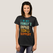 Im My Family’s Unpaid Tech Suprt It Engineer Compu Tシャツ (正面フル)