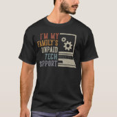Im My Familys Unpaid Tech Support IT Engineer Comp Tシャツ (正面)