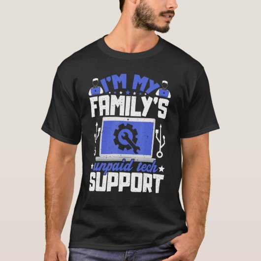 I'm My Family's Unpaid Tech Supporter Women Men Tシャツ (正面)