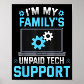I'm My Family's Unpaid Tech Suprt Funny Computer E ポスター (正面)