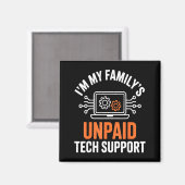 I'm My Family's Unpaid Tech Suprt Funny Technical  マグネット (正面/裏面)