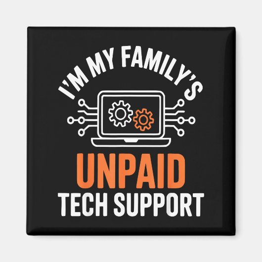 I'm My Family's Unpaid Tech Suprt Funny Technical  マグネット (正面)