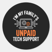 I'm My Family's Unpaid Tech Suprt Funny Technical  ラウンドシール (正面)