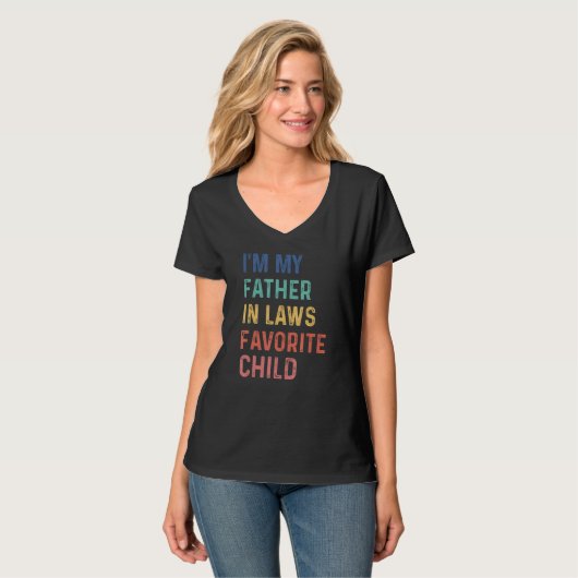 I'm My Father In Laws Favorite Child Funny Father' Tシャツ (正面フル)