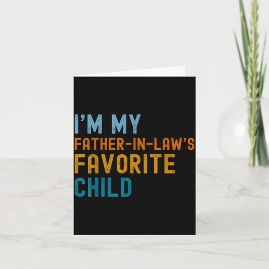I'm My Father In Law's Favorite Child Funny Men Fa カード (正面)