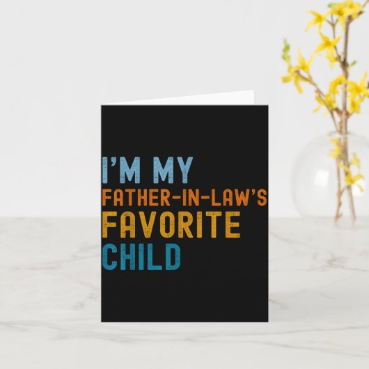 I'm My Father In Law's Favorite Child Funny Men Fa カード (黄色い花)