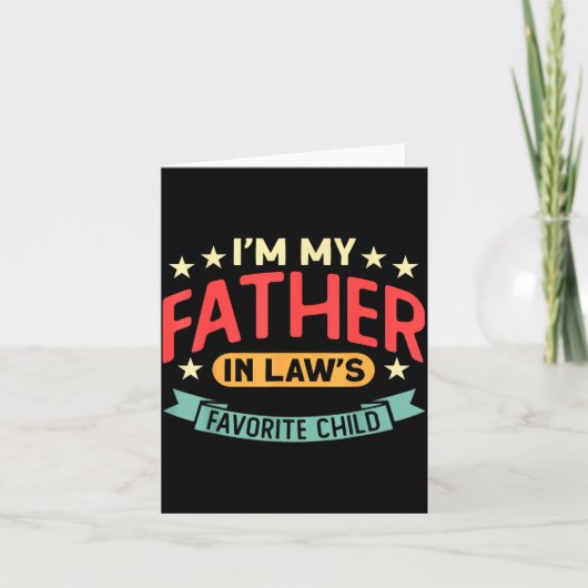 I'm My Father In Law's Favorite Child Funny Parent カード (正面)