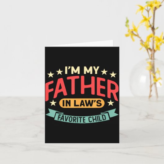 I'm My Father In Law's Favorite Child Funny Parent カード (黄色い花)