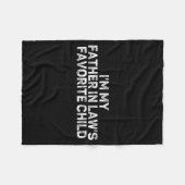 I'm My Father In Law's Favorite Child Funny Parent フリースブランケット (正面(横))