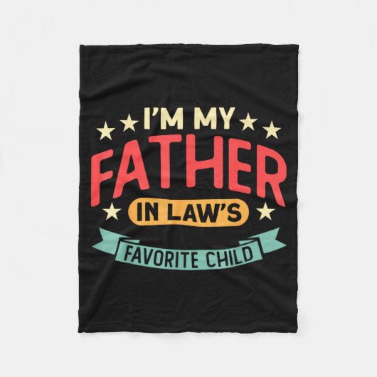 I'm My Father In Law's Favorite Child Funny Parent フリースブランケット (正面)