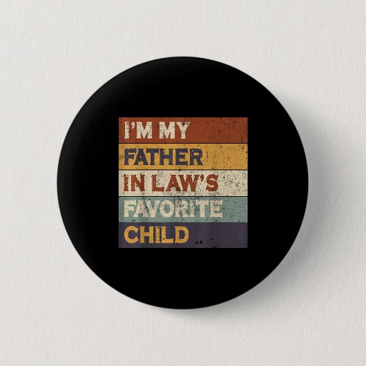 I'm My Father In Law's Favorite Child Funny Parent 缶バッジ (正面)