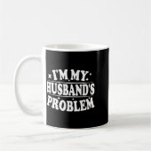 I'm My Husband's Problem Funny Wife Humor Quote コーヒーマグカップ (左)