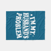 I'm My Husband's Problem Funny Wife Humor Quote フリースブランケット (正面(横))