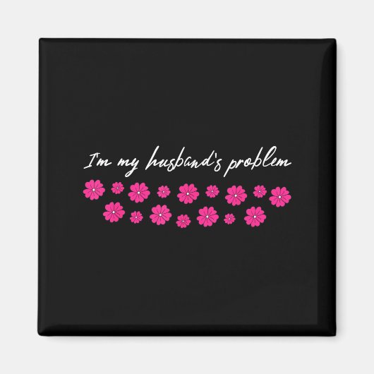 I'm My Husband's Problem Funny Wife Saying  マグネット (正面)