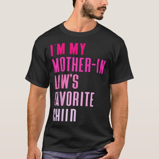 I'm My Mother In Law's Favorite Child Daughter In Tシャツ (正面)