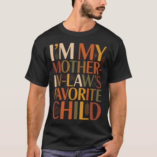 Im My Mother In Laws Favorite Child Fall Thanksgiv Tシャツ (正面)