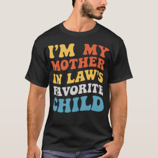I'M My Mother In Laws Favorite Child Family Son Da Tシャツ