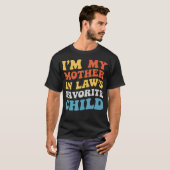 I'M My Mother In Laws Favorite Child Family Son Da Tシャツ (正面フル)