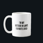 I'm My Mother In Law's Favorite Child Funny コーヒーマグカップ<br><div class="desc">funny and great gift idea for daughter and son in law from mother-in-law.</div>