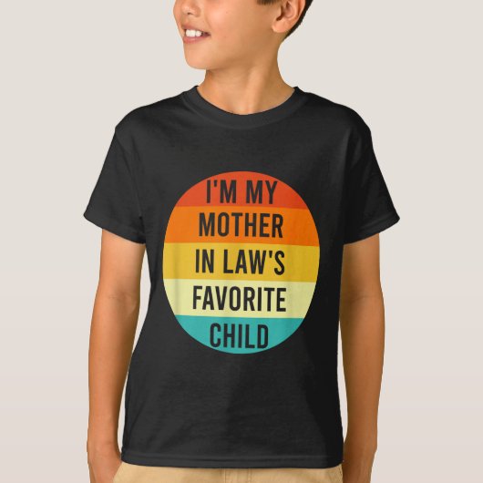I'm My Mother In Law's Favorite Child, Funny Daugh Tシャツ (正面)