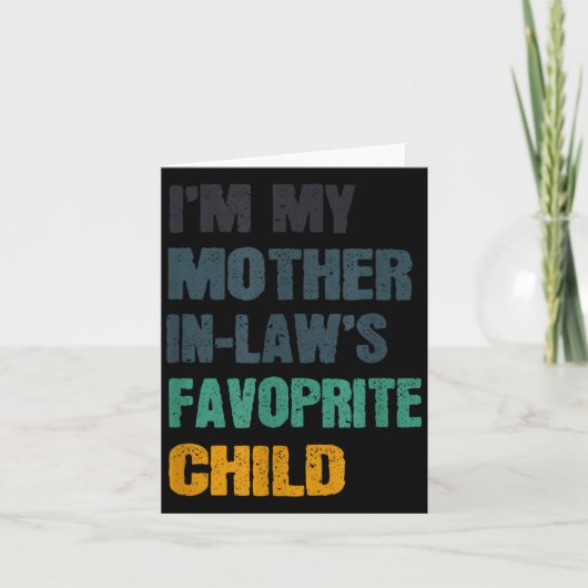 I'm My Mother In Laws Favorite Child Funny Family  カード (正面)