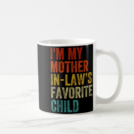 I'm My Mother In Laws Favorite Child Funny Family コーヒーマグカップ (右)