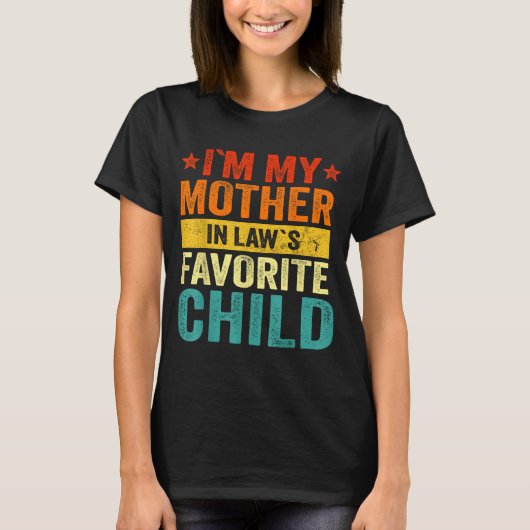 I'm My Mother In Laws Favorite Child Funny Family  Tシャツ (正面)