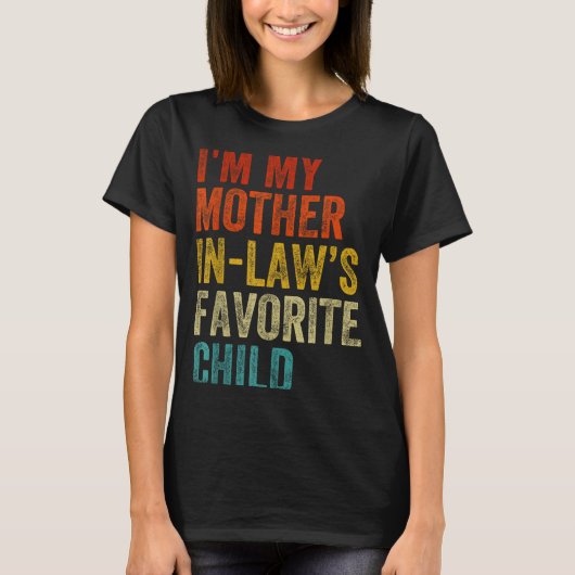 I'm My Mother In Laws Favorite Child Funny Family  Tシャツ (正面)