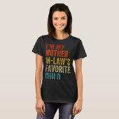 I'm My Mother In Laws Favorite Child Funny Family  Tシャツ (正面フル)