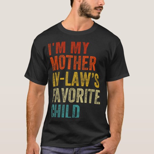 I'm My Mother In Laws Favorite Child Funny Family  Tシャツ (正面)