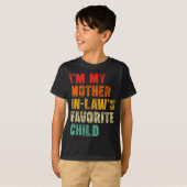 I'm My Mother In Laws Favorite Child Funny Family Tシャツ (正面フル)