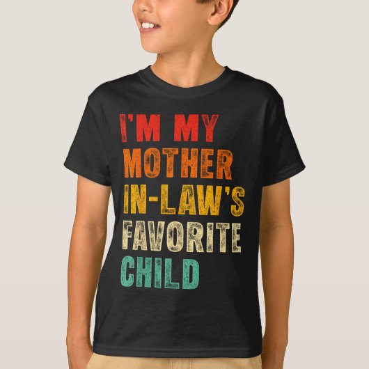 I'm My Mother In Laws Favorite Child Funny Family Tシャツ (正面)