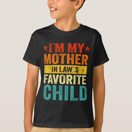 I'm My Mother In Laws Favorite Child Funny Family Tシャツ (正面)