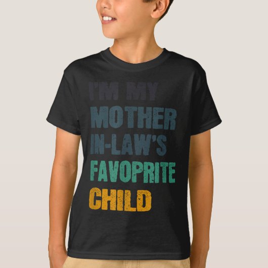 I'm My Mother In Laws Favorite Child Funny Family  Tシャツ (正面)