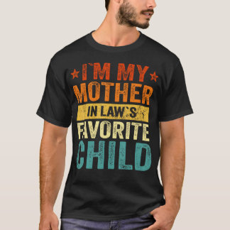 I'M My Mother In Laws Favorite Child Funny Family  Tシャツ