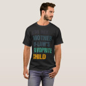 I'm My Mother In Laws Favorite Child Funny Family Tシャツ (正面フル)