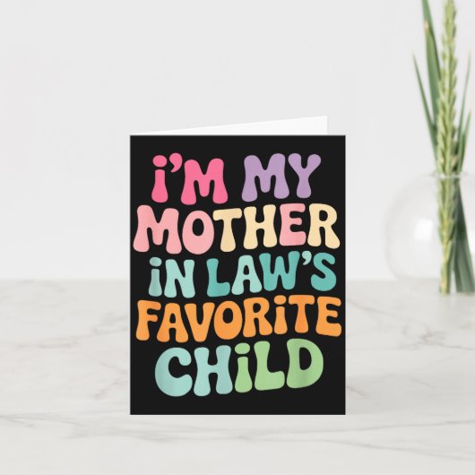 I'm My Mother In Law's Favorite Child Funny Groovy カード (正面)