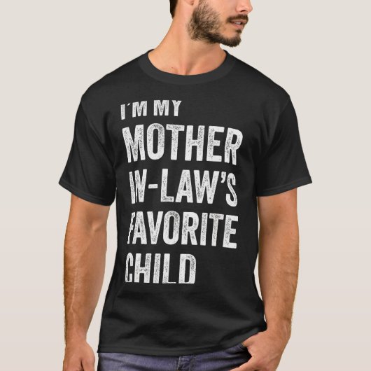 I'm My Mother In Law's Favorite Child Funny Mother Tシャツ (正面)
