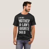 I'm My Mother In Law's Favorite Child Funny Mother Tシャツ (正面フル)