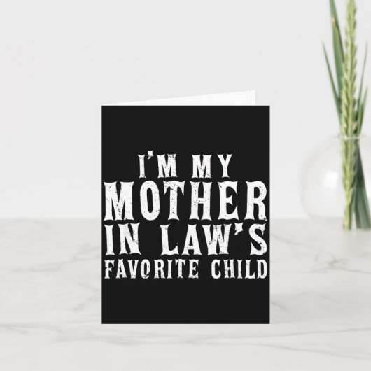 I'm My Mother In Law's Favorite Child Funny Parent カード (正面)