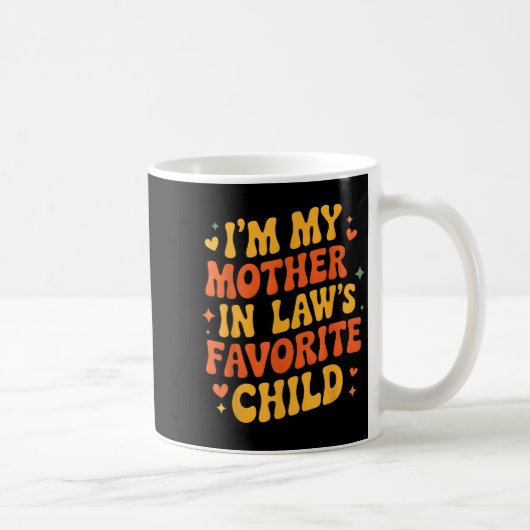 I'm My Mother In Law's Favorite Child Funny Parent コーヒーマグカップ (右)