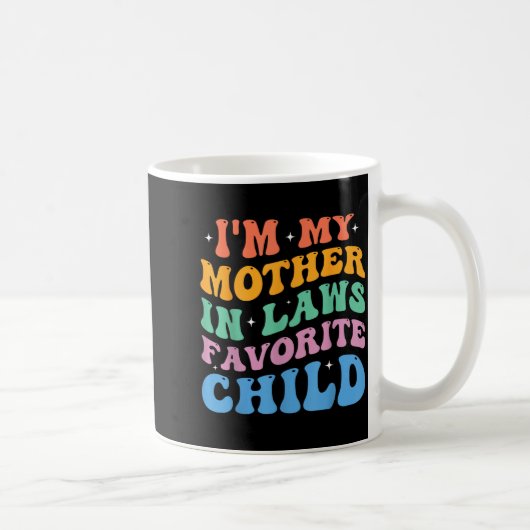 I'm My Mother In Laws Favorite Child Funny Parent コーヒーマグカップ (右)