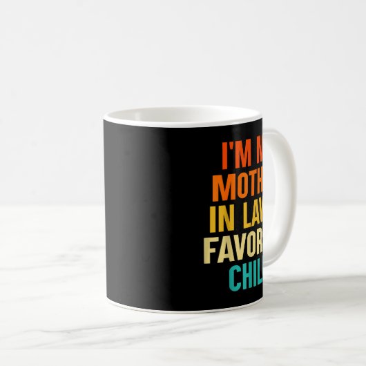 I'm My Mother In Laws Favorite Child Funny Parent コーヒーマグカップ (正面右)