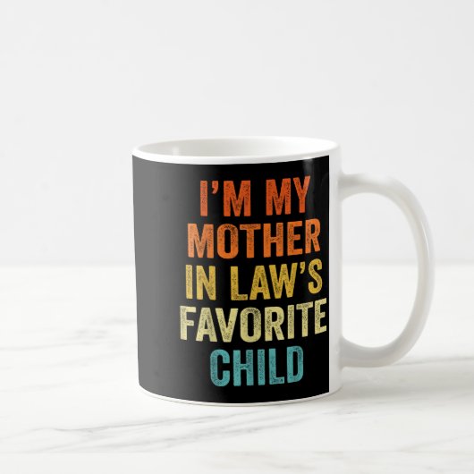 I'm My Mother In Law's Favorite Child Funny Parent コーヒーマグカップ (右)
