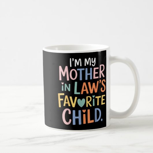 I'm My Mother In Law's Favorite Child Funny Parent コーヒーマグカップ (右)