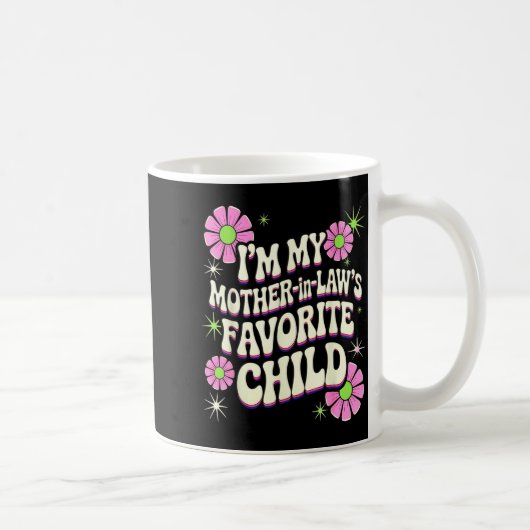 I'm My Mother In Law's Favorite Child Funny Parent コーヒーマグカップ (右)